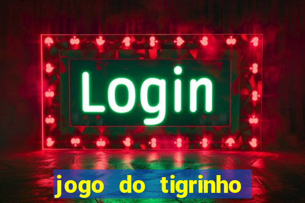 jogo do tigrinho plataforma de r$ 5